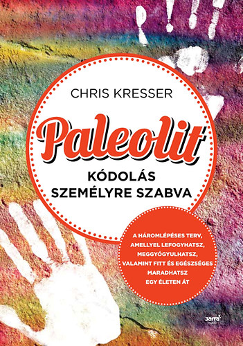 Chris Kresser - Paleolit kdols szemlyre szabva