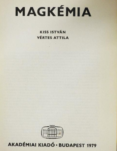 Vértes Attila Kiss István - Magkémia - Az atommagok fontosabb tulajdonságai / Magreakciók / Radioaktív bomlás / Ultramikrokoncentrációk kémiája / Sugárkémia / Izotópeffektusok / Izotópdúsítás