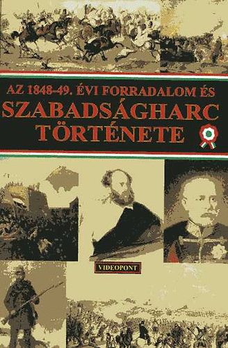 Videopont - Az 1848-49. évi forradalom és szabadságharc története