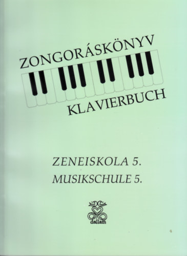 Darvas �va, Hortob�gyi M�ria, Padosn� M�trai �va Bogn�r Istv�nn� - Zongor�sk�nyv Zeneiskola 5. - Klavierbuch Musikschule 5.