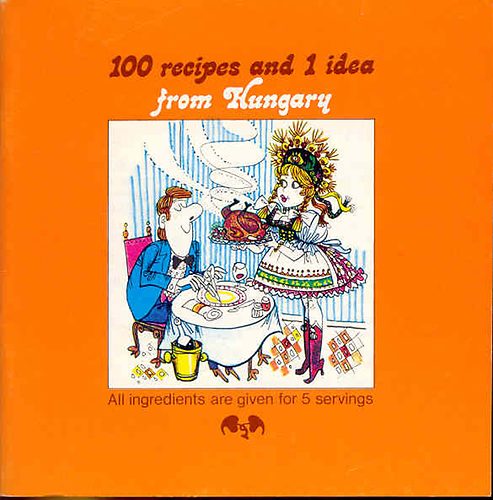 100 recipes and 1 idea from Hungary