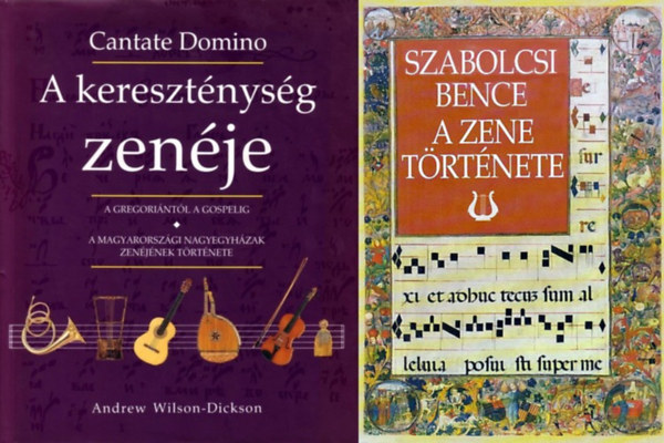 Szabolcsi Bence, Andrew Wilson-Dickson - 2 db zenetrtneti m: A zene trtnete + A keresztnysg zenje - Cantate Domino