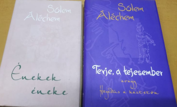 S�lem �l�chem - �nekek �neke + Tevje, a tejesember avagy heged�s a h�ztet�n (2 k�tet)