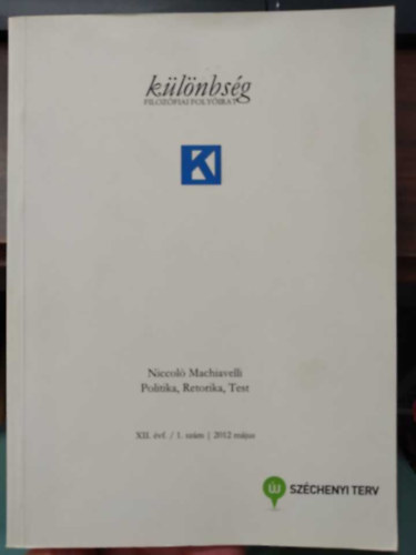 Pavlovits Tams  (szerk.) - Klnbsg - filozfiai folyirat - XII. vf./1. szm/2012 mjus - Niccol Machiavelli: Politika, Retorika, Test