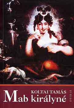 Koltai Tam�s - Mab kir�lyn� (�lomsz�nh�z)