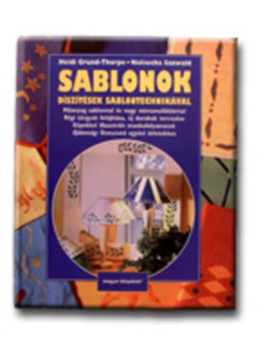 Heidi Grund-Thorpe-Natascha Sanwald - Sablonok - d�sz�t�sek sablontechnik�val