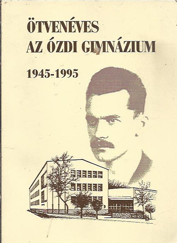 Soltsz jzsef - tvenves az zdi gimnzium 1945-1995