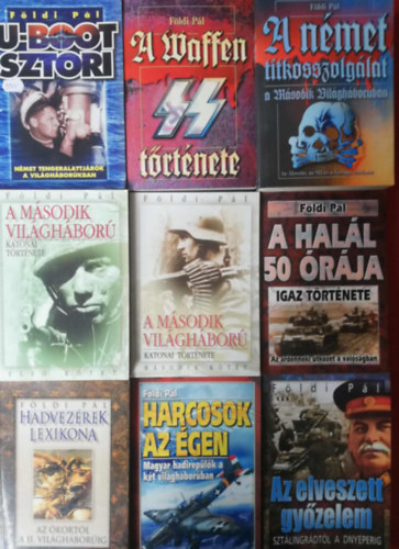 F�ldi P�l - 9 darab F�ldi P�l katonai k�nyv (A m�sodik vil�gh�bor� I-II, A szt�lingr�di csata, Az elveszett gy�zelem, Harcosok az �gen, Hadvez�rek lexikona, A Waffen t�rt�nete, A n�met titkosszolg�lat a II. vil�gh�bor�ban, U-Boot sztori)