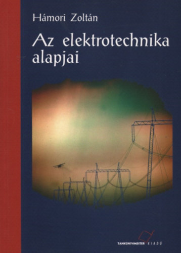 Hmori Zoltn - Az elektrotechnika alapjai