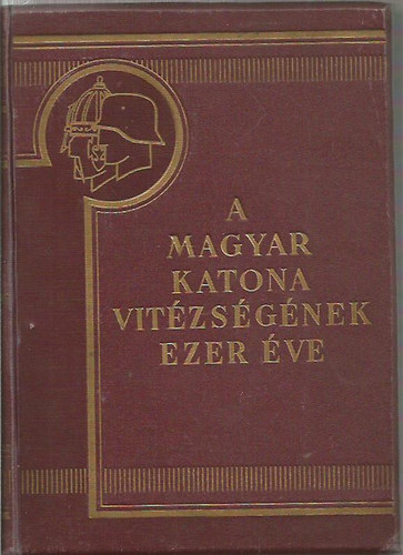 Berk-Gyalkay-Mark-Pich - A magyar katona vitzsgnek ezer ve I.