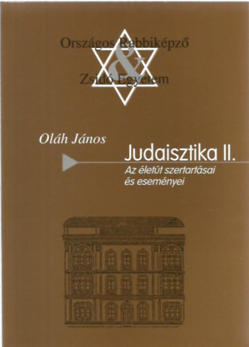 Oláh János - Judaisztika II.-  Az életút szertartásai és eseményei