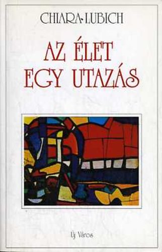 Chiara Lubich - Az let egy utazs