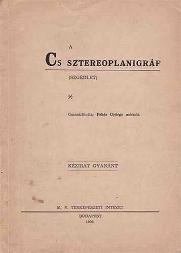 Feh�r Gy�rgy  (�ssze�ll.) - A C5 sztereoplanigr�f (seg�dlet)