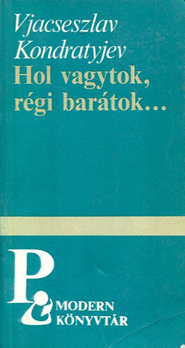 Vjacseszlav Kondratyjev - Hol vagytok, rgi bartok...