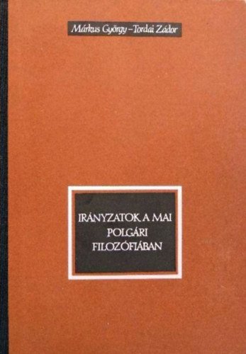 M�rkus Gy�rgy-Tordai Z�dor - Ir�nyzatok a mai polg�ri filoz�fi�ban