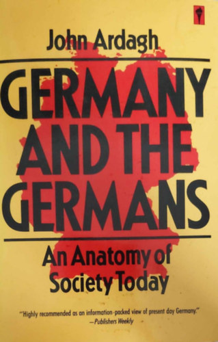 John Ardagh - Germany and the germans