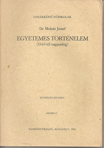 Dr. Molnár József - Egyetemes történelem (1945-től napjainkig)