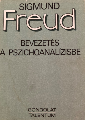 Sigmund Freud - Bevezet�s a pszichoanal�zisbe (Fekete-feh�r illusztr�ci�val. Els� r�sz -  M�sodik r�sz - Harmadik r�sz egyben  ) FORD�T� Hermann Imre