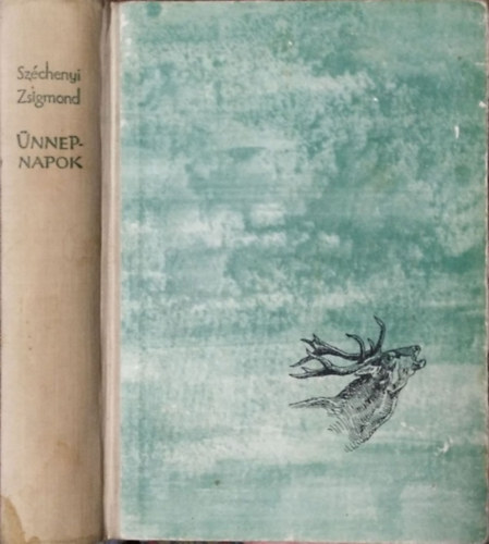 Sz�chenyi Zsigmond - �nnepnapok (Egy magyar vad�sz hitvall�sa - M�sodik r�sz)