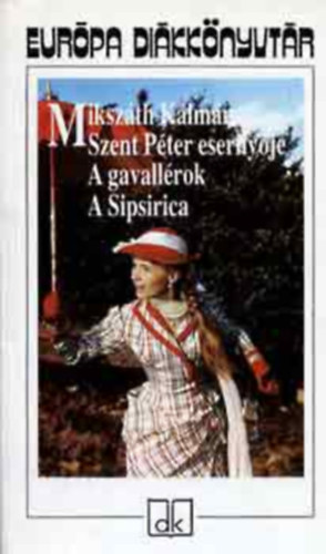 Mikszáth Kálmán - Arany János - Szent Péter esernyője A gavallérok A Sipsirica - A tót atyafiak, a jó palócok, Beszterce ostroma - A Toldi, Toldi estéje, Buda halála