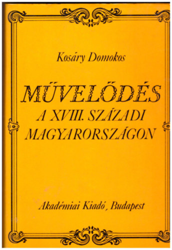 Kosry Domokos - Mvelds a XVIII.sz.-i Magyarorszgon