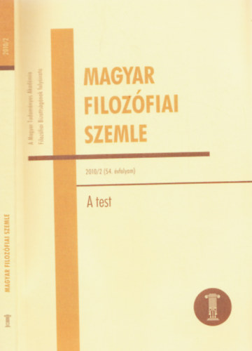 Magyar Filoz�fiai Szemle 2010/2 54. �vfolyam - A test