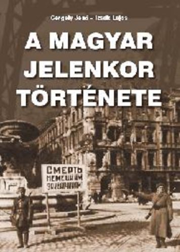 Izsák Lajos Gergely Jenő - A magyar jelenkor története