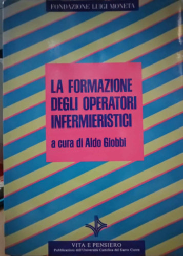 Aldo Giobbi - La Formazione Degli Operatori Infermieristici a cura di Aldo Giobbi (Vita e Pensiero)