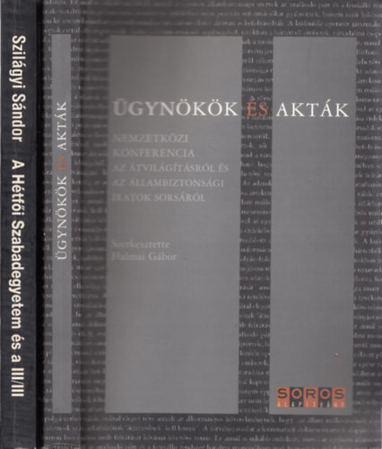 Szilgyi Sndor Halmai Gbor  (szerk.) - gynkk s aktk + A Htfi Szabadegyetem s a III/III (Interjk, dokumentumok)