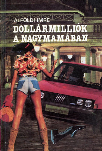 Alf�ldi Imre - Doll�rmilli�k a nagymam�ban