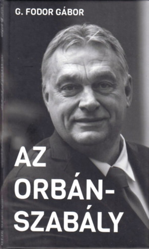 G. Fodor Gábor - Az Orbán-szabály