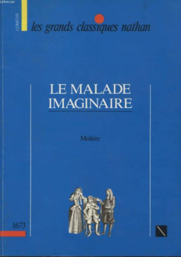 Molire - Le malade imaginaire - Ls grands classiques Nathan (francia szvegrts feladatok)