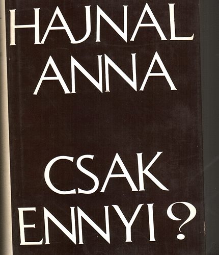 Hajnal Anna - Csak ennyi? (�sszegy�jt�tt versek)