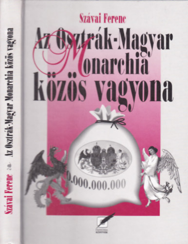 Szvai Ferenc - Az Osztrk-Magyar Monarchia kzs vagyona (dediklt)