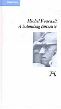 Michel Foucault - A bolondsg trtnete