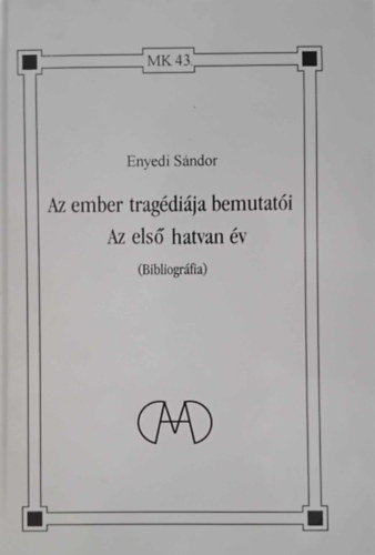 Enyedi Sndor - Az ember tragdija bemutati, Az els hatvan v (Dediklt pldny)