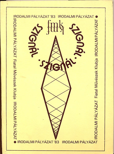 M�zsi Ferenc  (szerk.) - Szign�l - Irodalmi p�ly�zat' 83 - Fiatal M�v�szek Klubja
