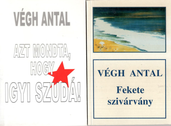 Vgh Antal - 3 db Vgh Antal knyv ( egytt ) 1. Mirt nem szeretem Horn Gyult? 2. Azt mondta, hogy igyi szud ! 3. Fekete szivrvny