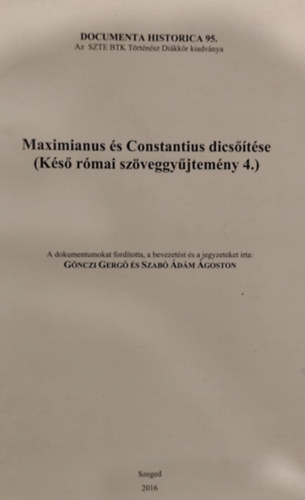 Documenta Historica 95. - Maximianus és Constantius dicsőítése (Késő római szöveggyűjtemény 4.)