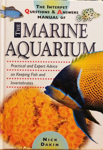 Nick Dakin - The Interpet Questions & Answers Manual of the Marine Aquarium