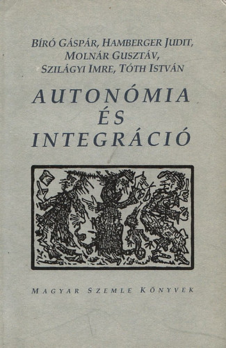 Br,Hamberger,Molnr,Szilgyi - Autonmia s integrci (Magyar Szemle knyvek)