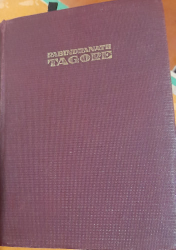 Baktay Ervin - Rabindranath Tagore - Az ember, a m�v�sz �s a b�lcs (A Vil�girodalom Gy�ngyei 7.) - T�rpek�nyv