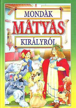 Bcsi Gy. Antal  (szerk.) - Mondk Mtys kirlyrl