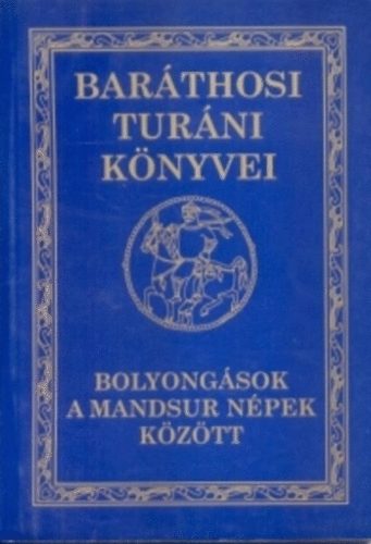 Barthosi-Balogh Benedek - Bolyongsok a mandsur npek kztt