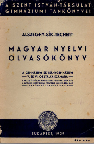 Dr. Sk Sndor, Dr Techert Jzsef Alszeghy Zsolt - Magyar nyelvi olvasknyv - A Gimnzium s Lenygimnzium  -V. s VI. osztlya szmra