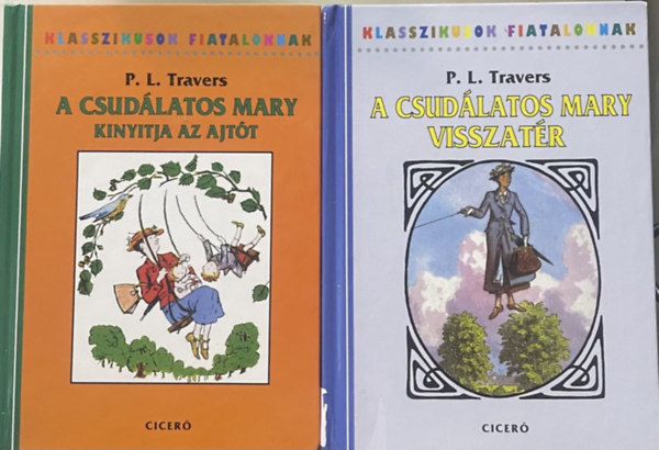 P. L. Travers - A csud�latos Mary kinyitja az ajt�t + A csud�latos Mary visszat�r (2 m�)