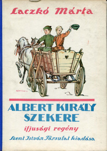Laczk Mrta - Albert kirly szekere (Mrton Lajos rajzaival)