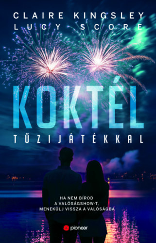 Claire Kingsley Lucy Score - Koktél tűzijátékkal