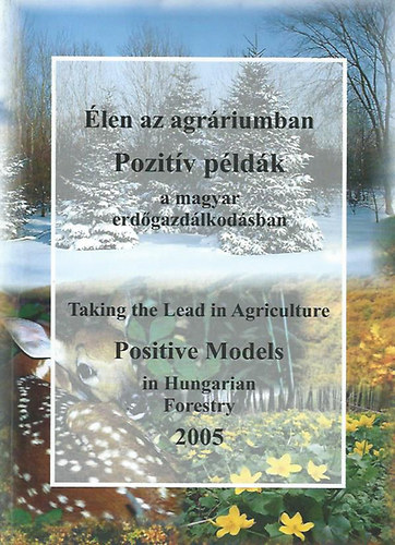Egri Sándor (szerk.) - Élen az agráriumban - Pozitív példák a magyar erdőgazdálkodásban