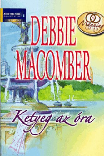 Debbie Macomber - Ketyeg az �ra